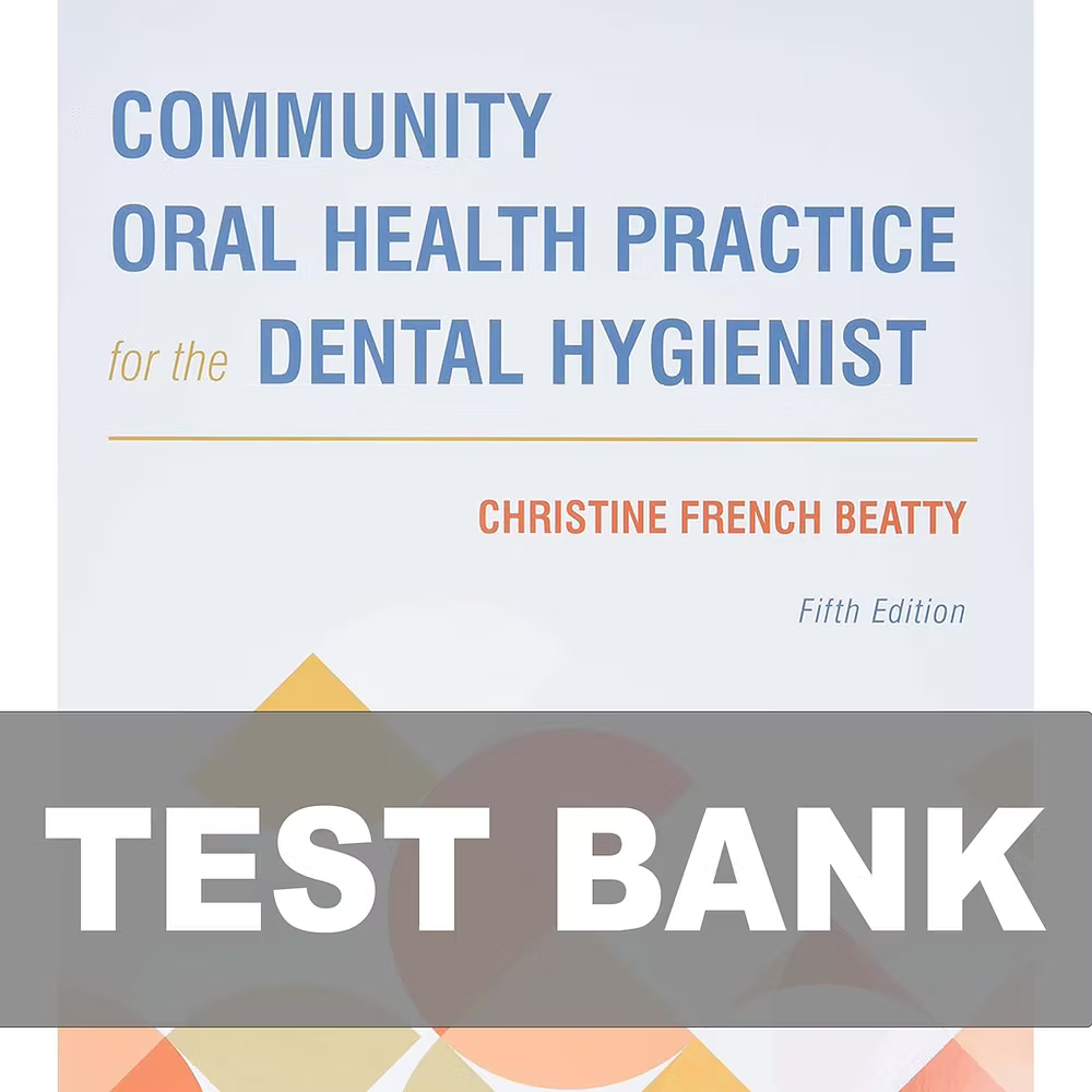 Test Bank for Community Oral Health Practice for the Dental Hygienist 5th Edition
